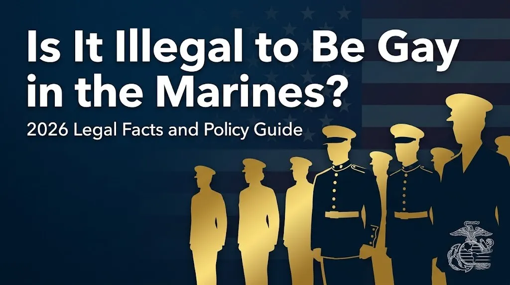 Is it illegal to be gay in the Marines 2026 legal facts and policy overview with Marine Corps silhouettes