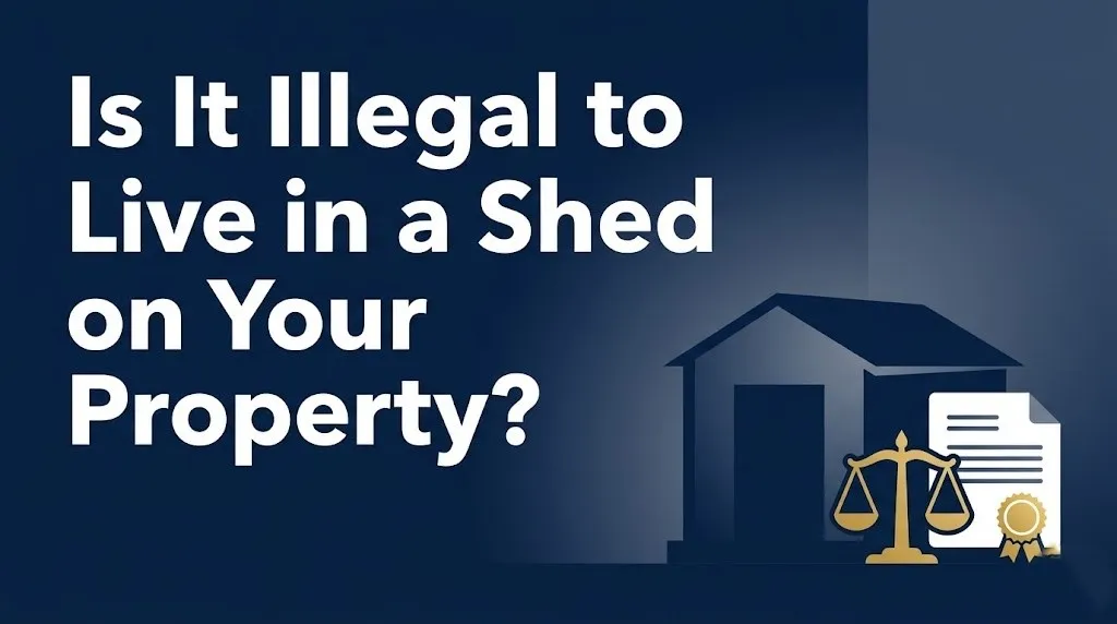 Living in a shed on your property